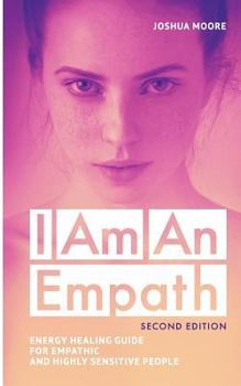 Paperback I Am an Empath (Second Edition): Energy Healing Guide for Empathic and Highly Sensitive People Book