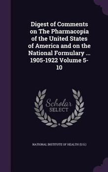 Hardcover Digest of Comments on The Pharmacopia of the United States of America and on the National Formulary ... 1905-1922 Volume 5-10 Book