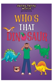 Paperback Daddy Teddy Presents Who's That Dinosaur? Book