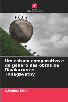 Paperback Um estudo comparativo e de género nas obras de Divakaruni e Thilagavathy [Portuguese] Book