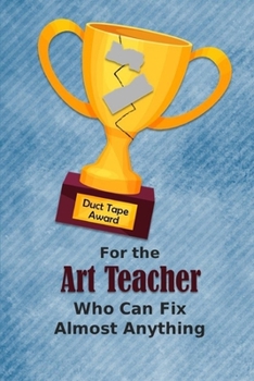 For the Art Teacher Who Can Fix Almost Anything | Duct Tape Award: Employee Appreciation Journal and Gift Idea