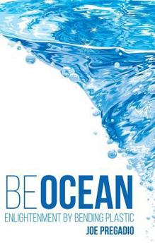 Paperback Be Ocean: Enlightenment by Bending Plastic Book