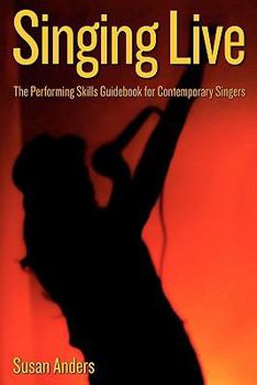 Paperback Singing Live: The Performing Skills Guidebook For Contemporary Singers Book