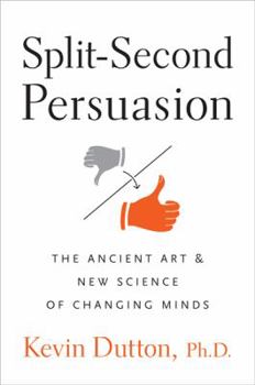 Hardcover Split-Second Persuasion: The Ancient Art and New Science of Changing Minds Book