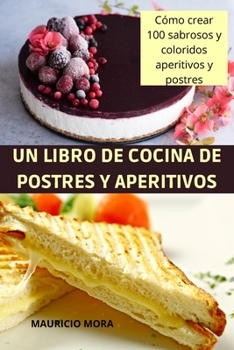 Paperback Un Libro de Cocina de Postres Y Aperitivos [Spanish] Book