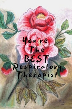 Paperback You're The Best Respiratory Therapist: Lined Journal Notebook (Gag Gift) Book