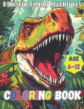 Paperback Family of Dinosaurs Coloring Book: Dinosaurs Coloring Book for Kids Age 6 - 12 Book