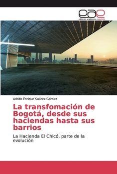 La transfomaci�n de Bogot�, desde sus haciendas hasta sus barrios