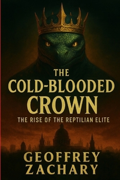 The Cold-Blooded Crown: The Rise of the Reptilian Elite