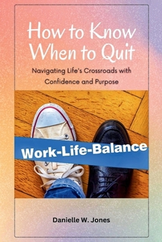 Paperback How to Know When to Quit: Navigating Life's Crossroads with Confidence and Purpose Book