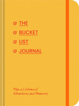 Diary The Bucket List Journal: Plan a Lifetime of Adventures and Memories Book