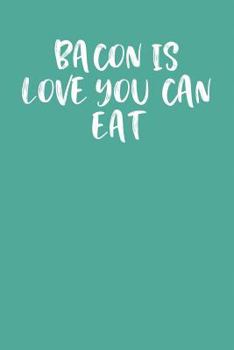 Paperback Bacon Is Love You Can Eat: Keto Diet Planner Book