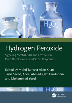 Hardcover Hydrogen Peroxide: Signaling Mechanisms and CrossTalk in Plant Development and Stress Responses Book