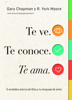 Paperback Te Ve. Te Conoce, Te Ama. (Seen, Known, Loved): 5 Verdades Acerca de Dios Y Tu Lenguaje de Amor [Spanish] Book