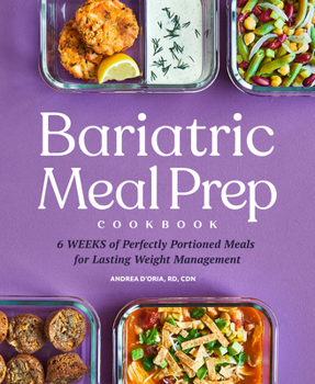 Paperback Bariatric Meal Prep Cookbook: 6 Weeks of Perfectly Portioned Meals for Lifelong Weight Management Book