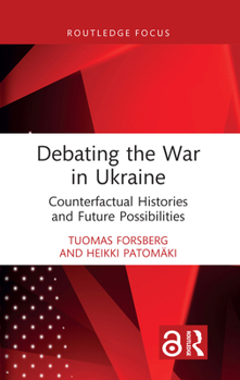 Paperback Debating the War in Ukraine: Counterfactual Histories and Future Possibilities Book