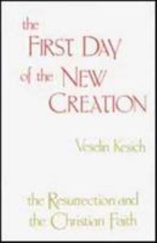 Paperback The First Day of the New Creation: The Resurrection and the Christian Faith Book