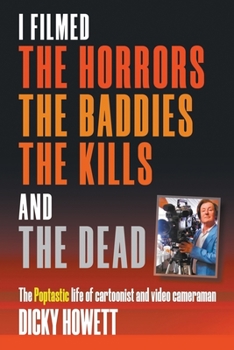 Paperback I Filmed The Horrors, THe Baddies, The Kills and The Dead Book