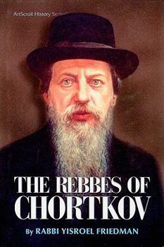 Hardcover The Rebbes of Chortkov (ArtScroll History) Book