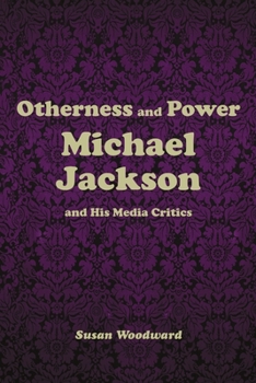 Paperback Otherness and Power: Michael Jackson and His Media Critics Book