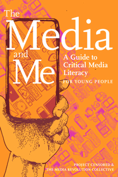 Hardcover The Media and Me: A Guide to Critical Media Literacy for Young People Book