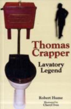 Paperback Thomas Crapper: Lavatory Legend (Children's Historical Biographies) Book