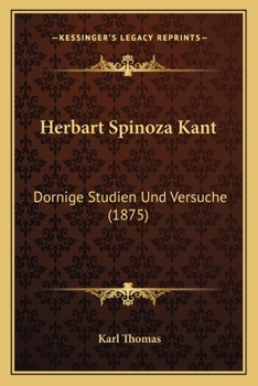 Paperback Herbart Spinoza Kant: Dornige Studien Und Versuche (1875) [German] Book