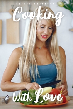 Cooking With Love - Recipe Notebook: Blank Cookbook To Write In For Beginners And Master Chefs - Yellow Cover