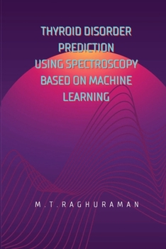 Paperback Thyroid Disorder Prediction Using Spectroscopy Based on Machine Learning Book