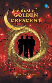 Paperback The Dust of Golden Crescent Book