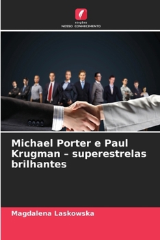 Michael Porter e Paul Krugman - superestrelas brilhantes (Portuguese Edition)