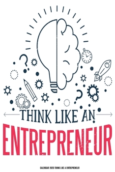 Calendar 2020 Think Like A Entrepreneur: Calendar, Weekly Planner 2020 52 Weeks 6 x 9 inches ( 15.24 X 22.86 cm )