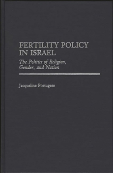 Hardcover Fertility Policy in Israel: The Politics of Religion, Gender, and Nation Book