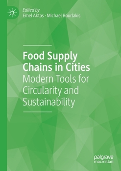 Paperback Food Supply Chains in Cities: Modern Tools for Circularity and Sustainability Book