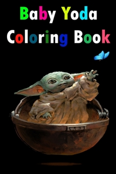 Baby yoda coloring book: Coloring Cute Baby Yoda Star Wars Characters for Kids