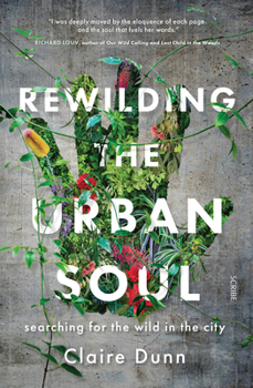 Paperback Rewilding the Urban Soul: Searching for the Wild in the City Book