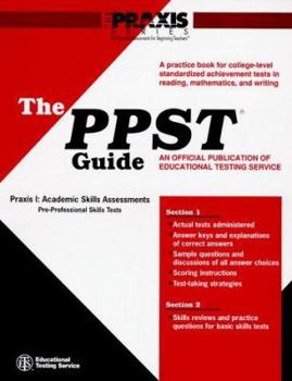 Paperback The Ppst Guide : A Practice Book for College-Level Standardized Achievement Tests in Reading, Mathematics, and Writing (Praxis) Book