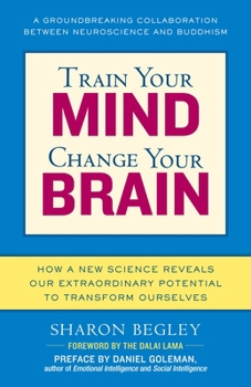 Paperback Train Your Mind, Change Your Brain: How a New Science Reveals Our Extraordinary Potential to Transform Ourselves Book