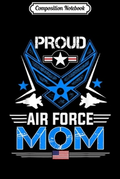 Composition Notebook: Proud Air Force Mom Veteran Pride  Journal/Notebook Blank Lined Ruled 6x9 100 Pages