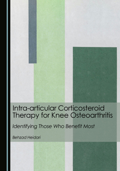 Hardcover Intra-Articular Corticosteroid Therapy for Knee Osteoarthritis: Identifying Those Who Benefit Most Book