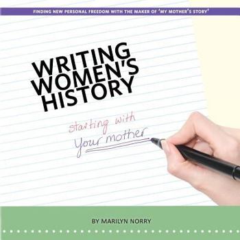 Paperback Writing Women's History: starting with your mother Book