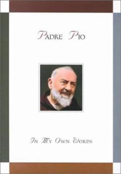 Hardcover Padre Pio: In My Own Words: In My Own Words Book