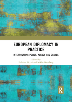 Paperback European Diplomacy in Practice: Interrogating Power, Agency and Change Book