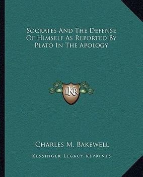 Paperback Socrates And The Defense Of Himself As Reported By Plato In The Apology Book