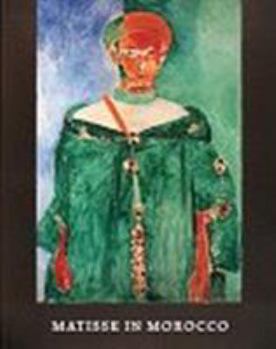 Matisse in Morocco: The Paintings and Drawings, 1912-1913