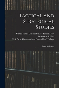 Paperback Tactical And Strategical Studies: Corps And Army Book