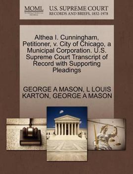 Paperback Althea I. Cunningham, Petitioner, V. City of Chicago, a Municipal Corporation. U.S. Supreme Court Transcript of Record with Supporting Pleadings Book