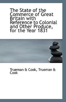 Paperback The State of the Commerce of Great Britain with Reference to Colonial and Other Produce, for the Yea Book
