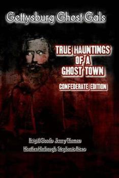 Paperback Gettysburg Ghost Gals True Hauntings of A Ghost Town Confederate Edition 1 Book