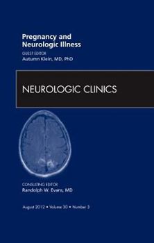 Hardcover Pregnancy and Neurologic Illness, an Issue of Neurologic Clinics: Volume 30-3 Book